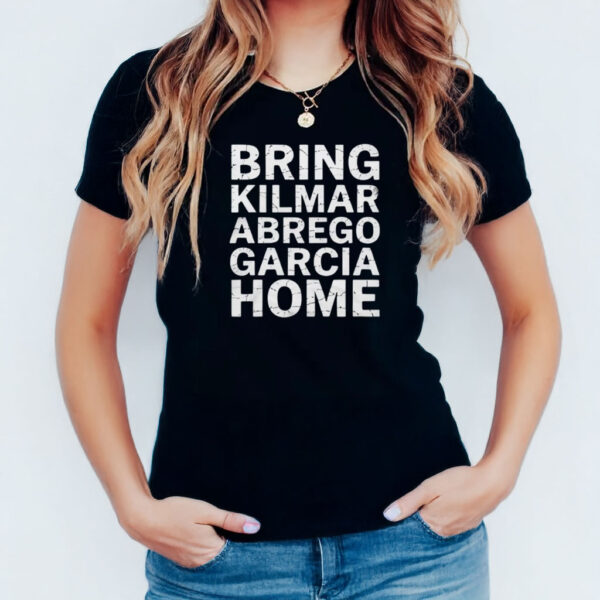 Bring Kilmar Abrego Garcia Home Fight For Justice Shirt