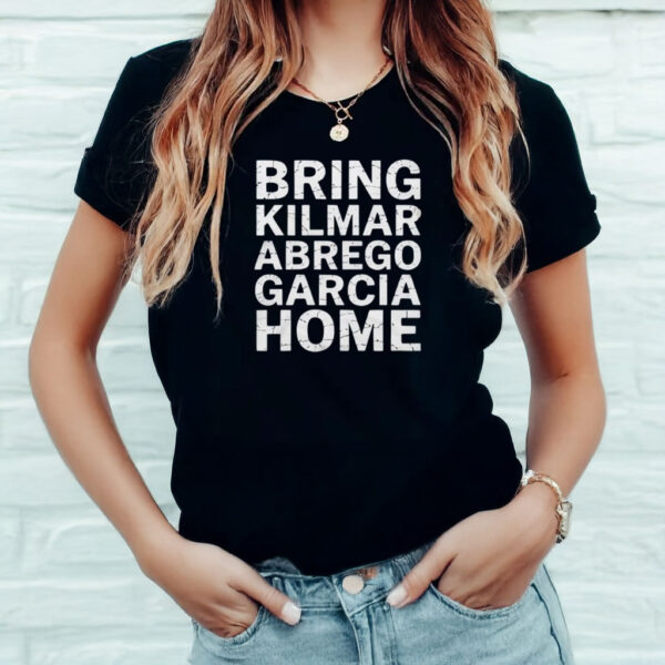 Bring Kilmar Abrego Garcia Home Fight For Justice Shirt