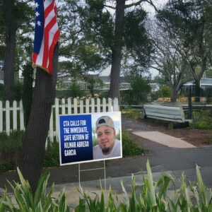 CTA Calls for the Immediate, Safe Return of Kilmar Abrego Garcia Yard Sign