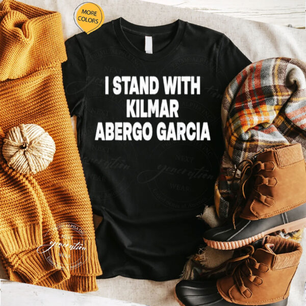 I Stand With Kilmar Abergo Garcia Bring Kilmar Home 2025 TShirt