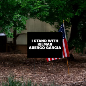 I Stand With Kilmar Abergo Garcia Bring Kilmar Home Yard Sign