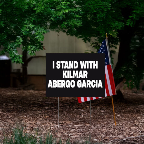 I stand with kilmar abergo garcia bring kilmar home 2025 Yard Sign