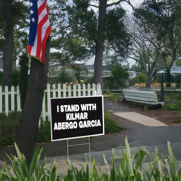 I stand with kilmar abergo garcia bring kilmar home 2025 Yard Sign