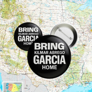 Official Bring Kilmar Abrego Garcia Home 2025 Buttons