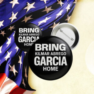 Official Bring Kilmar Abrego Garcia Home 2025 Buttons