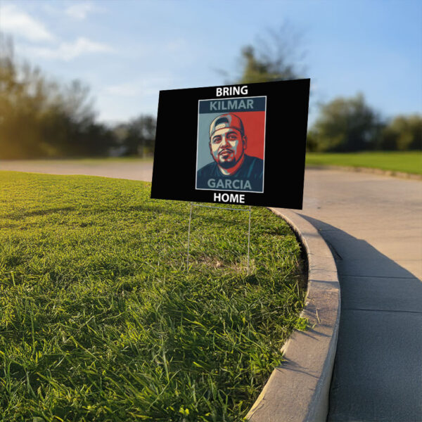 Wrongfully Deported, Bring Kilmar Garcia Home Yard Sign