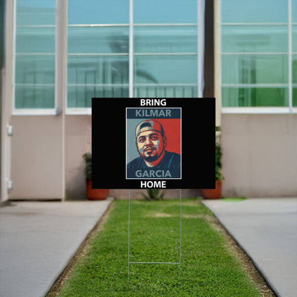 Wrongfully Deported, Bring Kilmar Garcia Home Yard Sign