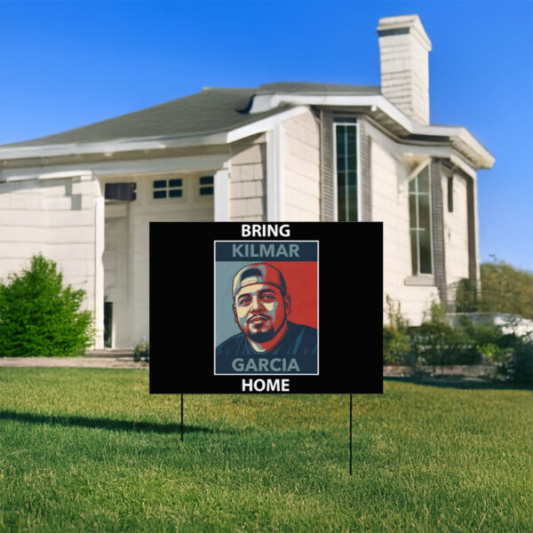 Wrongfully Deported, Bring Kilmar Garcia Home Yard Sign